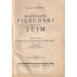 MALICKI Julian K. Marszałek Piłsudski a Sejm. Dejiny vývoja poľského parlamentu 1919-1936. S predslovom Antoniho Boguckého b. podpredsedu Senátu Poľskej republiky. Varšava 1939.