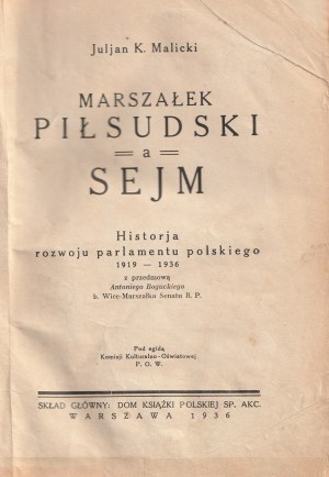 MALICKI Julian K. Marshal Pilsudski a Sejm. History of the development of the Polish parliament 1919-1936. With a foreword by Antoni Bogucki b. Vice-Marshal of the Polish Senate. Warsaw 1939.
