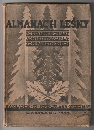 [ŁOWIECTWO]. Lasy Państwowe. Almanach Leśny. Rocznik Personalny Administracji Lasów Państwowych, nakł. Sp. Wyd. „Prasa Drzewna”, Warszawa 1933.