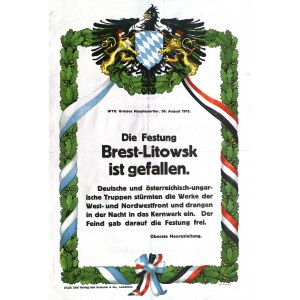 BRZEŚĆ LITEWSKI. Plakat obwieszczający zdobycie Brześcia Litewskiego. Wywieszony w Bawarii 26 sierpnia 1915 r. z uwagi na udział wojsk bawarskich oraz księcia Leopolda Bawarskiego w zajęciu miasta.