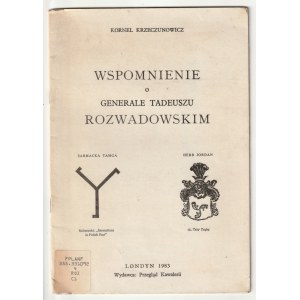 KRZECZUNOWICZ Kornel. A Memoir of General Tadeusz Rozwadowski, supplement to the Cavalry and Armored Weapons Review, vol. 109/110