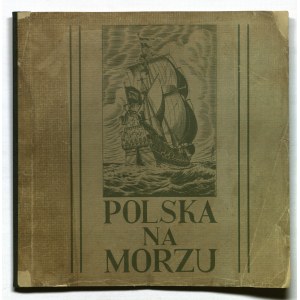 POLSKA, BAŁTYK - BAŁUK Jerzy (projekt i ilustracje). Polska na Bałtyku, wyd. Wydawnictwo Pierwszej w Kraju Fabryki Czekolady E. Wedel, Warszawa 1939, druk. Zakłady Graficzne Straszewiczów, album