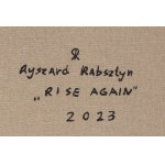Ryszard Rabsztyn (nar. 1984, Olkusz), Rise Again, 2023