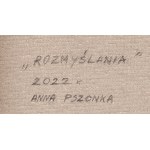 Anna Pszonka (ur. 1989, Krosno), Rozmyślania, 2022