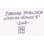 Joanna Imielska (ur. 1962, Bydgoszcz), Czas na ogrody 7, 2007