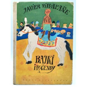 Villafane J. - Bajki i legendy - Wydanie Pierwsze, Warszawa 1959
