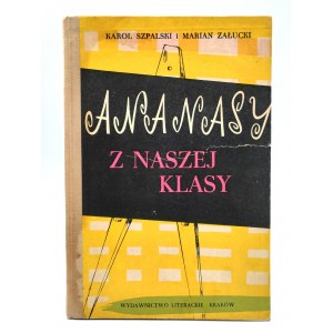 Szpalski K. - Ananasy z naszej klasy - il. Brzozowska, Kraków 1963