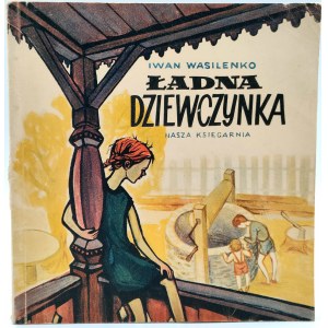 Wasilenko I. - Ładna dziewczynka - Wydanie Pierwsze, Warszawa 1956