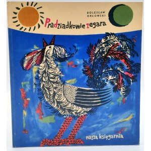 Orlowski B. - Prarodiče hodin - il. Gawryś, první vydání, Varšava 1964
