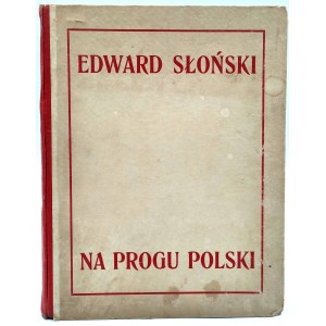 Słoński E. - Na progu Polski, Inicjały, Ryciny - Eligiusz Niewiadomski, Kraków 1921