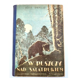 Bieniasz J. - W Puszczy nad Salatrukiem - okładka proj. Tadeusz Sikora. [Lata 40te]