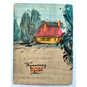 Montgomery L.M. - Wymarzony Dom Ani - první vydání, Varšava 1959