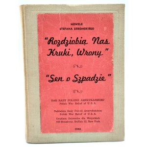 Żeromski S. - Rozdziobią nas kruki, wrony - New York 1944 [Polish War Relief of U.S.A. ].