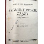 Kraszewski J.I. - Zygmuntowskie czasy (Zikmundovy časy) - Krakov 1926