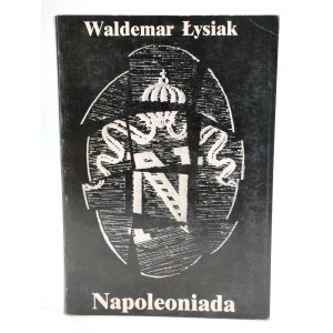 Łysiak W. - Napoleoniada - Wydanie Pierwsze, Warszawa 1990