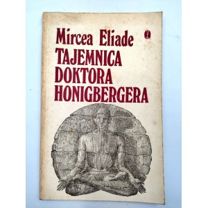 Eliade M. - Tajemnica Doktora Honigberga - Wydanie Pierwsze - Kraków 1983