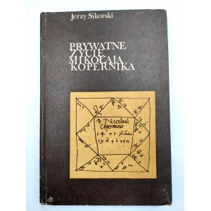 Sikorski J. - Prywatne życie Mikołaja Kopernika - Olsztyn 1973