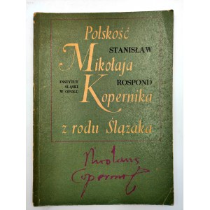 Rospond S. - Polskość Mikołaja Kopernika z rodu Ślązaka - Opole 1972