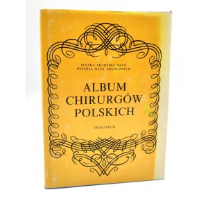 Rudowski W. - Album Chirurgów Polskich - Ossolineum 1990