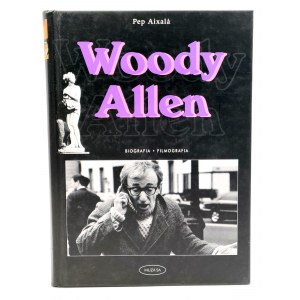 Aixala P. - Woody Allen - Biografia - Filmografia - Warszawa 2006