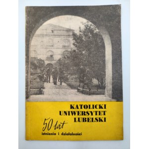 Katolicki Uniwersytet Lubelski - 50 lat istnienia i działalności - Lublin 1968