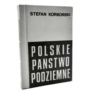 Korboński S. - Polskie Państwo Podziemne - przewodnik po Podziemiu z lat 1939 -1945