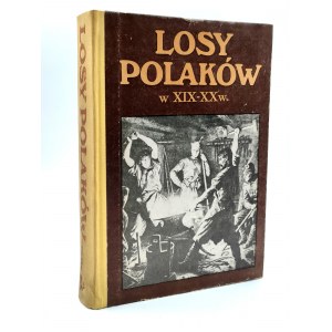 Losy Polaków w XIX i XX wieku - Warszawa 1987