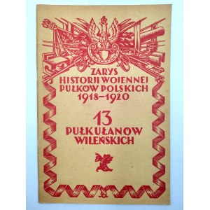 Zarys Historji Wojennej 13 -go Pułku Ułanów Wileńskich - Warszawa 1929