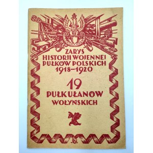 Zarys Historji Wojennej 19 -go Pułku Ułanów Wołyńskich - Warszawa 1929