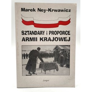 Ney - Krwawicz M. - Sztandary i proporce Armii Krajowej - Warszawa 1994