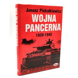 Piekałkiewicz J. - Wojna Pancerna 1939 -1945