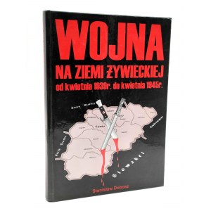 Dobosz S. - Wojna na Ziemi Żywieckiej od kwietnia 1939 - kwietnia 1945
