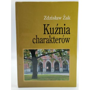 Żak Z. - Kuźnia charakterów - Kraków 2009 [autograf]