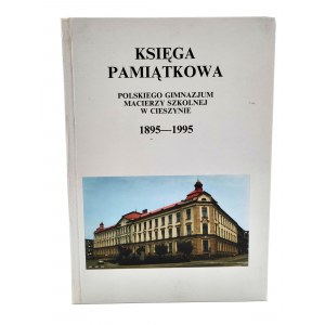 Księga Pamiątkowa - Polskiego Gimnazjum macierzy szkolnej w Cieszynie