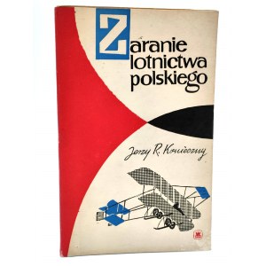 Konieczny J. - Zaranie lotnictwa polskiego - Warszawa 1961