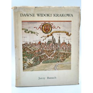 Banach J. - Dawne widoki Krakowa - Kraków 1983