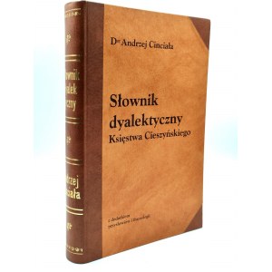 Cinciała A. - Słownik dialektyczny Księstwa Cieszyńskiego - Wisła 1998