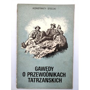 Stecki K. - Gawędy o Przewodnikach Tatrzańskich - Wydanie Pierwsze, Warszawa 1985