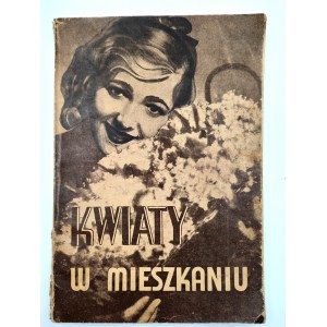Makowiecki S. - Kwiaty w Mieszkaniu - Tarnów 1948 - [142 ryciny ]