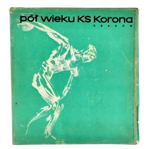 Pół wieku Klubu Sportowego Korona - 1919 1969 - Kraków 1970