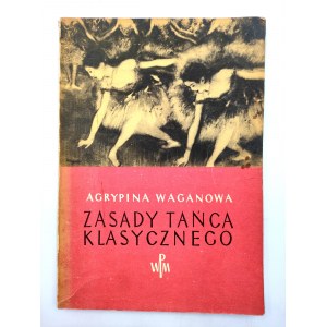 Waganowa A. - Zasady tańca klasycznego - Warszawa 1965