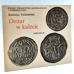 Suchodolski S. - Denar w kalecie - Ossolineum 1981