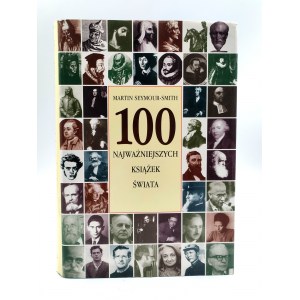 Seymour Smith - 100 najważniejszych książek świata - Warszawa 2001