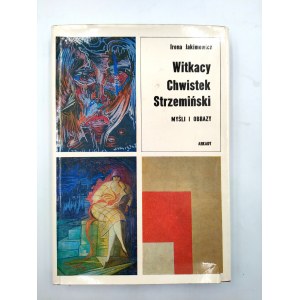 Jakimowicz I. - Witkacy - Chwistek - Strzemiński - Myśli i Obrazy - Warszawa 1978