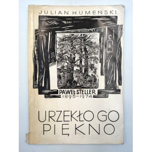 Humeński J. - Paweł Steller - urzekło go piękno - Katowice 1984