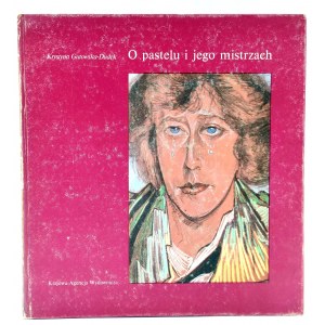 Gutowska - Dudek K. - O pastelu i jego mistrzach - Warszawa 1982