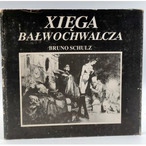 Bruno Schulz - Xięga Bałwochwalcza - Wyd. I - Warszawa 1988