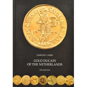 D. Jasek, Gold ducats of the Netherlands, tom 1, Kraków 2015