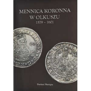 D. Marzęta, Mennica koronna w Olkuszu 1579-1601, Lublin 2023