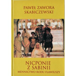 P. Zawora Skabiczewski, Nicpones of Sabine. Mincovna rodu Flaviovců, Krakov 2014